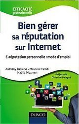 « Bien gérer sa réputation sur Internet » par Anthony Babkine et Mounira Hamdi et Nabila Moumen | Bien gérer sa e-réputation : Revue de presse | Scoop.it