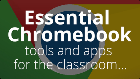 Essential Chromebook tools and apps for the classroom | Into the Driver's Seat | Scoop.it