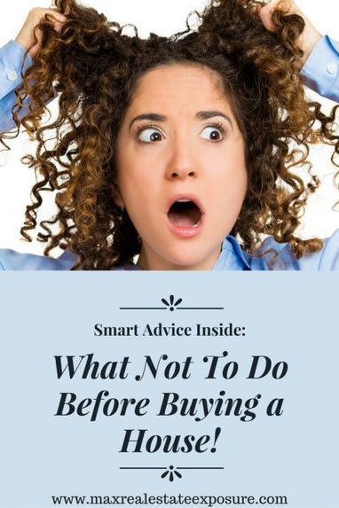Don't Do These Things Before Buying a Home | Real Estate Articles Worth Reading | Scoop.it