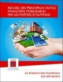 La rénovation thermique des bâtiments - Recueil des principaux outils financiers mobilisables par les maîtres d'ouvrage -  Publications ADEME | Construction, réhabilitation et aménagement durables en Méditerranée | Scoop.it