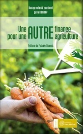 Livre  : "Une autre finance pour une autre agriculture" | Economie Responsable et Consommation Collaborative | Scoop.it