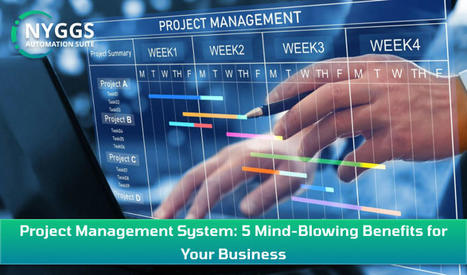 Why do Businesses Use Project Management System? | NYGGS Automation Suite | Scoop.it