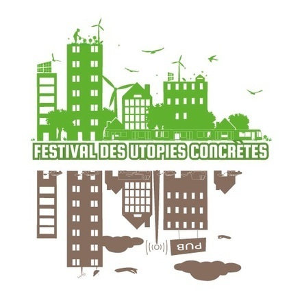 Festival des Utopies Concrètes  : Festival Agriculture urbaine | Economie Responsable et Consommation Collaborative | Scoop.it