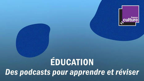 Éducation : des podcasts pour apprendre et réviser | Veille Éducative - L'actualité de l'éducation en continu | Scoop.it