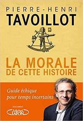 Pierre-Henri Tavoillot : La morale de cette histoire. Guide éthique pour temps incertains | Variétés entomologiques | Scoop.it