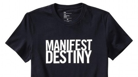 What Happens When YOU Don't Tell YOUR Story: Gap Pulls 'Manifest Destiny' T-Shirt | Curation Revolution | Scoop.it