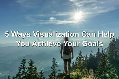 5 Ways Visualization Can Help You Achieve Your Goals | Vision Album | Scoop.it