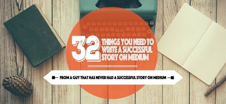 32 Things You Need to Write a Successful Story on Medium — Medium | digital marketing strategy | Scoop.it