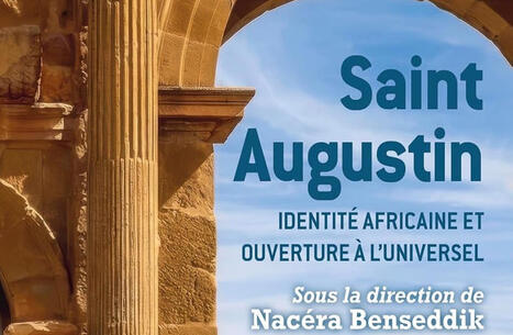 Nac&eacute;ra Benseddik (dir.) : Saint Augustin. Identit&eacute; africaine et ouverture &agrave; l&rsquo;universel | Les Livres de Philosophie | Scoop.it
