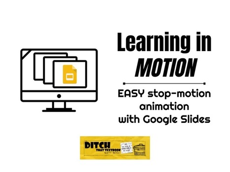 Learning in motion: EASY stop-motion animation with Google Slides via Matt Miller | Distance Learning, mLearning, Digital Education, Technology | Scoop.it