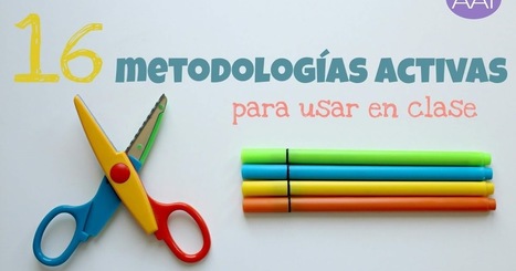 16 metodolog&iacute;as activas para utilizar en tus clases | Educaci&oacute;n Siglo XXI, Econom&iacute;a 4.0 | Scoop.it