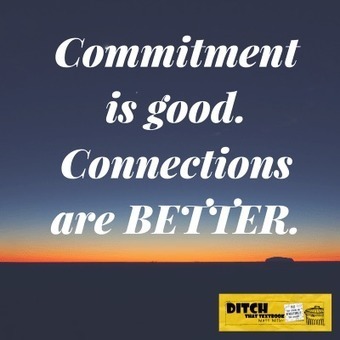Commitment is good - Connections are better (a key to improving teaching practice) via Matt Miller | iGeneration - 21st Century Education (Pedagogy & Digital Innovation) | Scoop.it