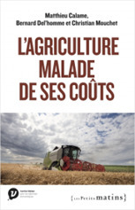 L&rsquo;agriculture malade de ses co&ucirc;ts (M. Calame, B. Del&rsquo;homme, C. Mouchet, Les petits matins, 2025, 125 pages) | Economie de l'Elevage | Scoop.it