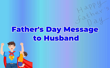 40 Father’s Day Messages to Husband: 2025 Quotes & Wishes | SwifDoo PDF | Scoop.it