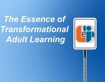 The Essence of Transformational Adult Learning | Education 2.0 & 3.0 | Scoop.it