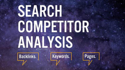 Search competitor analysis: backlinks, keywords and pages - Search Engine Land | The MarTech Digest | Scoop.it