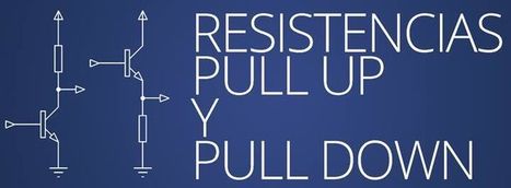 Debes conocer las resistencias pull up y pull down | tecno4 | Scoop.it