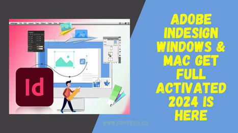 Adobe InDesign Windows & Mac Get Full Activated 2024 Is Here | Softwarezpro.com | Scoop.it