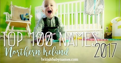 Top 100 Most Popular Names in Northern Ireland 2017 | Name News | Scoop.it