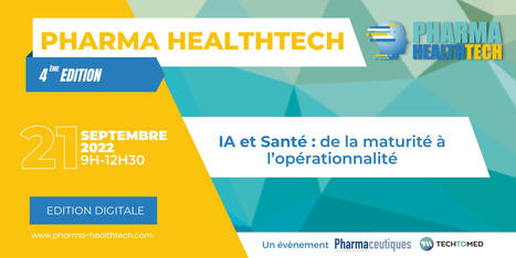 L'intelligence artificielle au coeur de la 4ème édition de Pharma Healthtech | Digital Pharma news | Scoop.it