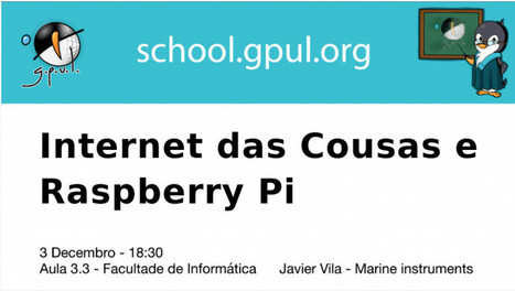A Internet das Cousas e a placa Raspbery Pi centran hoxe unha charla da GPUL School na FIC | tecno4 | Scoop.it