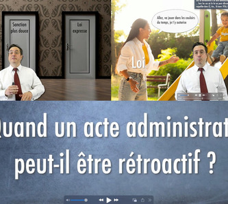 Quand un acte administratif peut-il être rétroactif ? [VIDEO et court article] | Politiques publiques et société | Scoop.it