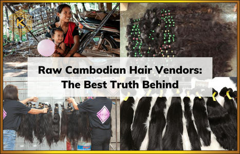 Top 5 Best Raw Cambodian Hair Vendors And Factory | K-Hair Factory Blog | Scoop.it