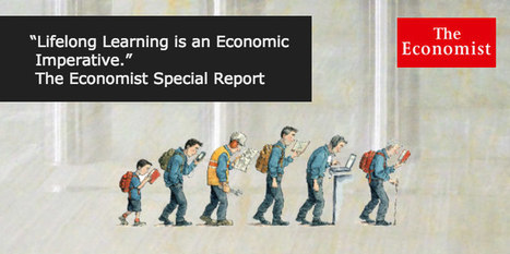 “Lifelong Learning is an Economic Imperative”: The Economist | Personal Branding & Leadership Coaching | Scoop.it