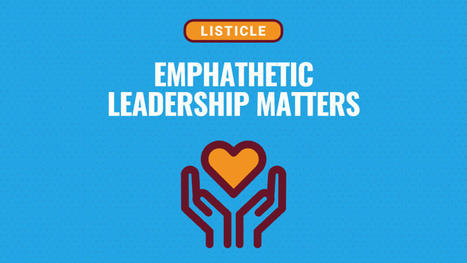 10 Reasons Why Empathetic Leadership Matters | Empathy Movement Magazine | Scoop.it
