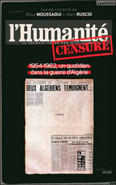 L’Humanité censuré. 1954-1962, un quotidien dans la guerre d’Algérie | Actualités Afrique | Scoop.it