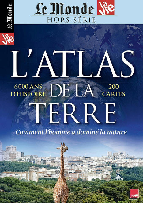Atlas de la terre La Vie Le Monde n° 34 | Histoires Naturelles | Scoop.it