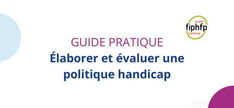Un guide m&eacute;thodologique pour &eacute;laborer et &eacute;valuer sa politique handicap dans la Fonction publique | Veille juridique du CDG13 | Scoop.it