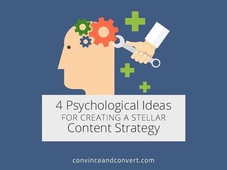 4 Psychological Ideas for Creating a Stellar Content Strategy | 21st Century Public Relations | Scoop.it