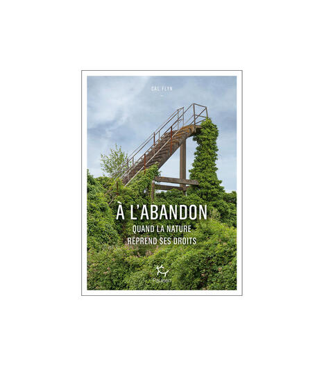 [Parution] À l’abandon quand la nature reprend ses droits | PAYSAGE ET TERRITOIRES | Scoop.it