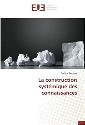 Evelyne Biausser : La construction systémique des connaissances | Les Livres de Philosophie | Scoop.it