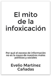 Mi nuevo libro: El mito de la infoxicación – | Educación, TIC y ecología | Scoop.it