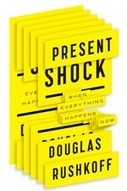 Present Shock: When Everything Happens Now | Douglas Rushkoff | Public Relations & Social Marketing Insight | Scoop.it