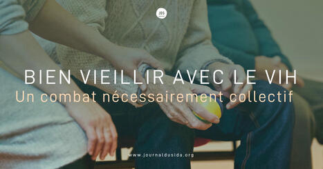 Bien vieillir avec le VIH, un combat nécessairement collectif | actualités VIH, hépatites, IST, santé sexuelle | Scoop.it