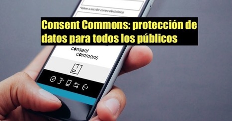 Consent Commons: protección de datos para todos los públicos | TIC & Educación | Scoop.it
