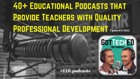 40+ Educational Podcasts that Provide Teachers with Quality Professional Development | E-Learning - Digital Technology in Schools - Distance Learning - Distance Education | Scoop.it