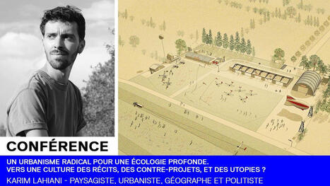 💻 Conf&eacute;rence de l'&eacute;cole nationale sup&eacute;rieure d'architecture de Nancy&nbsp; | Un urbanisme radical pour une &eacute;cologie profonde - Karim Lahiani | veille territoriale | Scoop.it