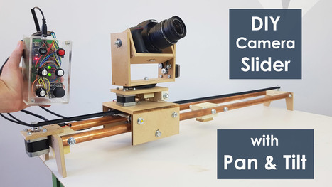 DIY Motorized Camera Slider with Pan and Tilt Head - Arduino Based Project | #Coding #Maker #MakerED #MakerSpaces  | 21st Century Learning and Teaching | Scoop.it