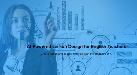 AI-Powered Lesson Design for English Teachers | Learning & Technology News | Scoop.it