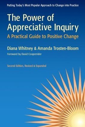 The Power of Appreciative Inquiry: A Practical Guide to Positive Change | Art of Hosting | Scoop.it
