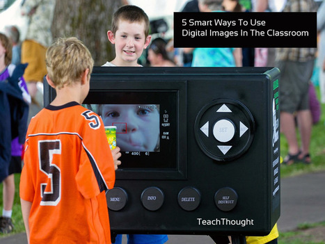 FIve smart ways to use digital images in the classroom | Creative teaching and learning | Scoop.it