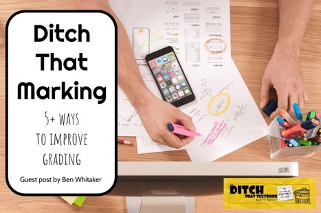 Ditch That Marking: 5+ ways to improve grading via @jmattmiller | iGeneration - 21st Century Education (Pedagogy & Digital Innovation) | Scoop.it