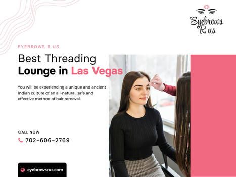 Best Threading Lounge in Las Vegas | Eyebrows R US | Scoop.it