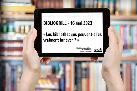 Bibliogrill : les bibliothèques peuvent-elles vraiment innover ? - 16 mai 2023 | Veille professionnelle | Scoop.it