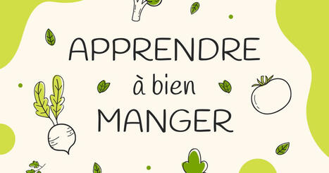 Apprendre &agrave; bien manger | Lumni | FLEursdeFLE | Scoop.it