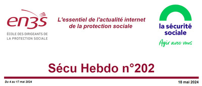 Sécu Hebdo n°202 du 18 mai 2024